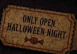 Ticket reading Only Open Halloween Night